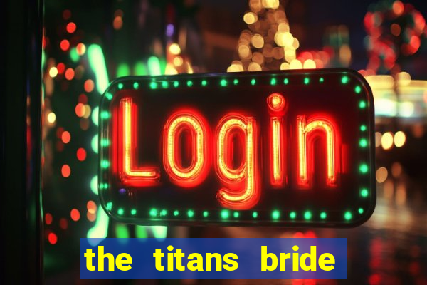 the titans bride cap 1